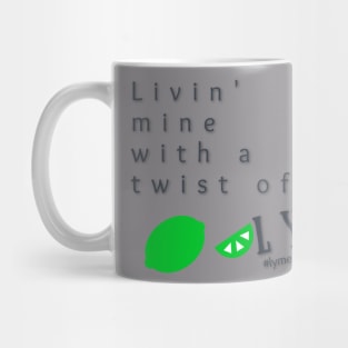 Livin' Mine With a Twist of Lyme Mug